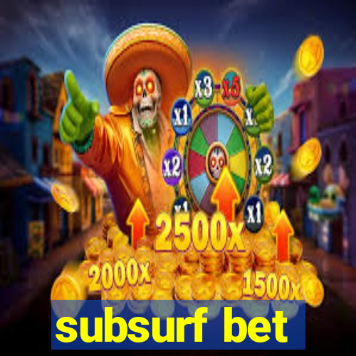 subsurf bet